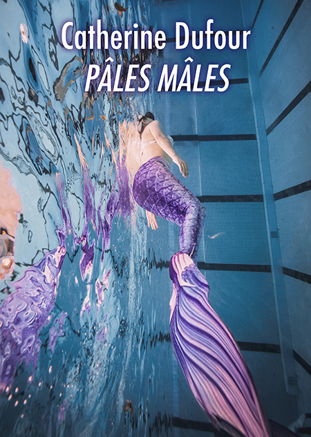 Catherine Dufour - Pâles mâles